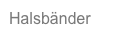 Halsbänder