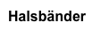 Halsbänder